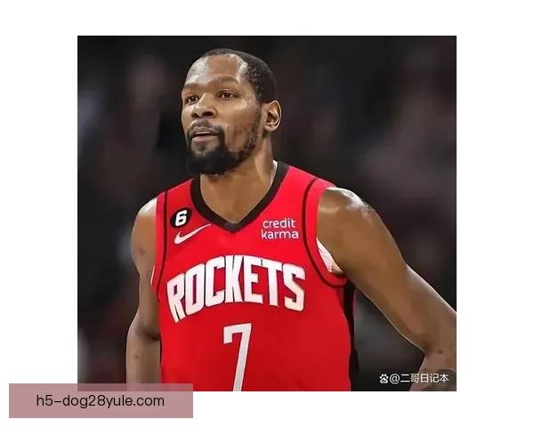 杜兰特小号疑云冲击火箭争冠前景
